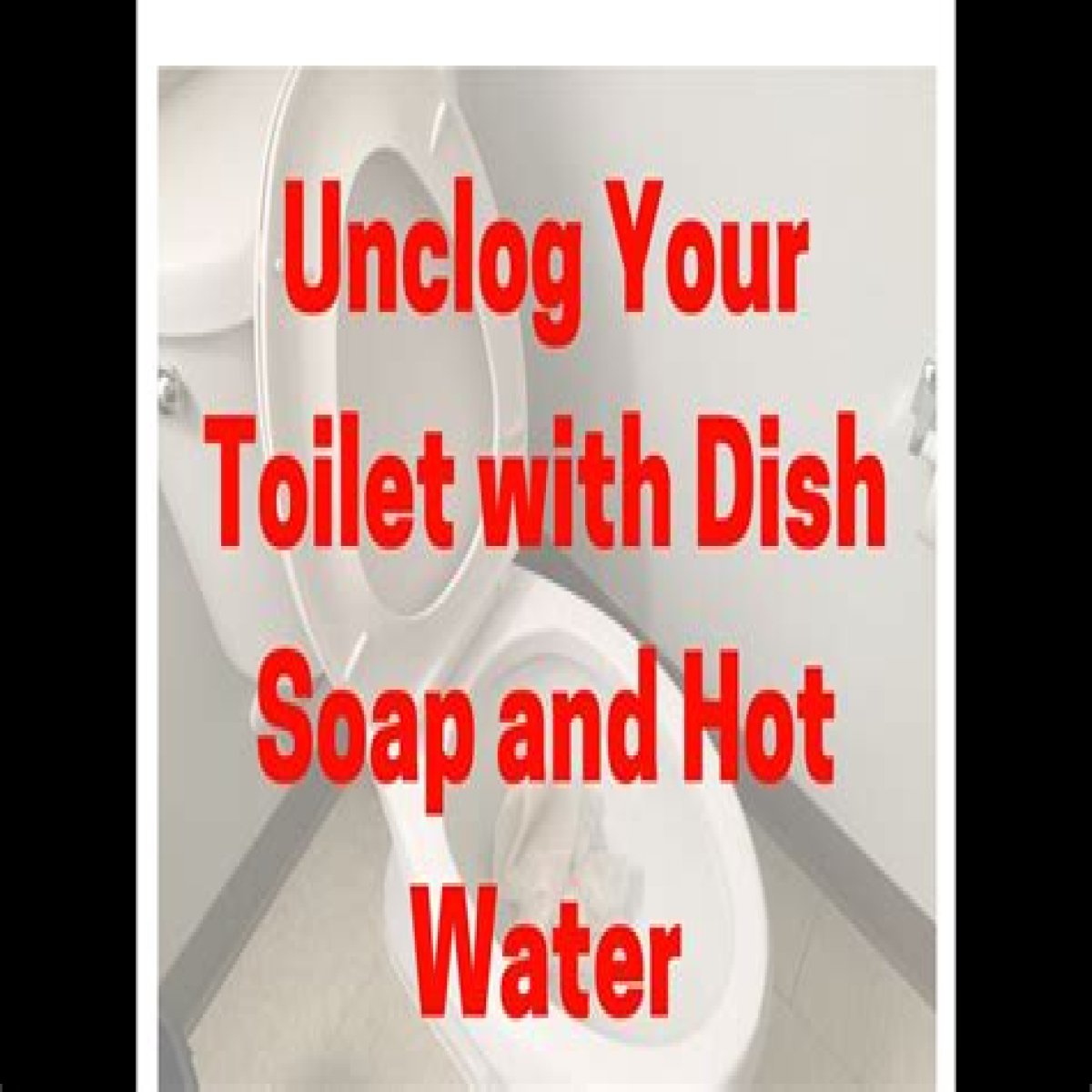 Does dish soap and hot water unclog toilet?