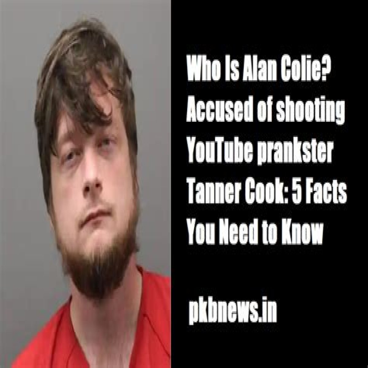 Who Is Alan Colie? Accused of shooting YouTube prankster Tanner Cook: 5 Facts You Need to Know
